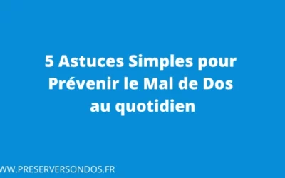 5 Astuces Simples pour Prévenir le Mal de Dos au quotidien