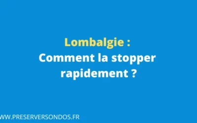 Comment stopper une lombalgie rapidement ?