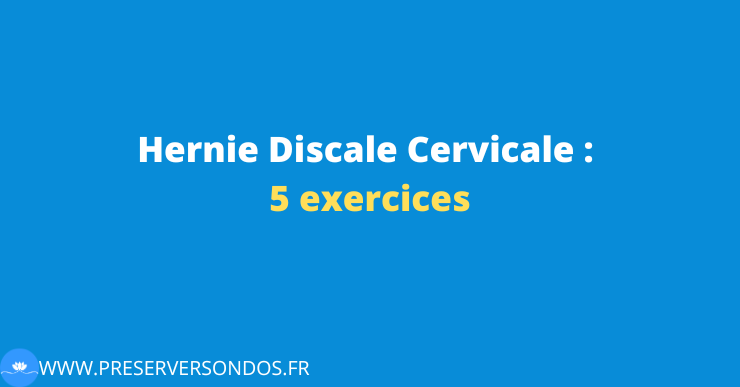 Hernie Discale Cervicale : 5 exercices qui soulagent