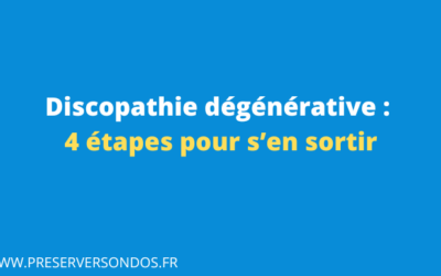 Discopathie Dégénérative : 4 Étapes Essentielles pour S’en Sortir