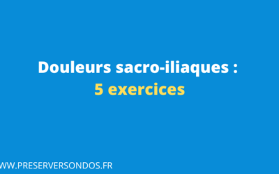 Douleurs Sacro Iliaques : 5 Exercices pour les Soulager