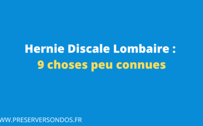 9 Choses À Absolument Savoir sur la Hernie Discale Lombaire