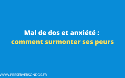 Mal de Dos et Anxiété : Comment Surmonter ses Peurs ?