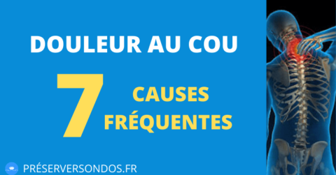 Douleur Au Cou : 7 Grandes Causes à L'origine De Vos Cervicalgies