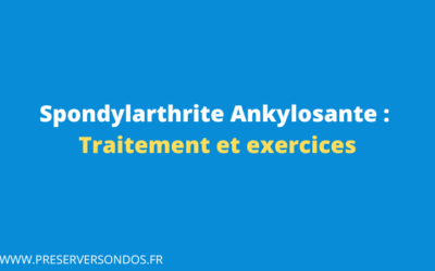 Spondylarthrite ankylosante : Traitement et Exercices Pour se Sentir Mieux au Quotidien