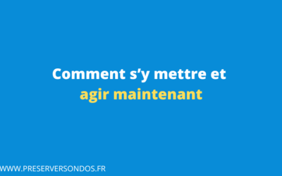 Comment s’y mettre et agir maintenant