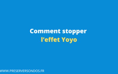 Comment stopper l’effet Yoyo