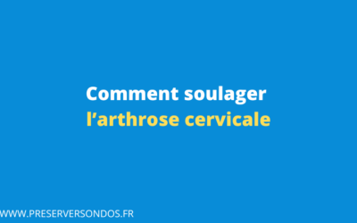 Comment Soulager l’Arthrose Cervicale : Conseils + Exercices