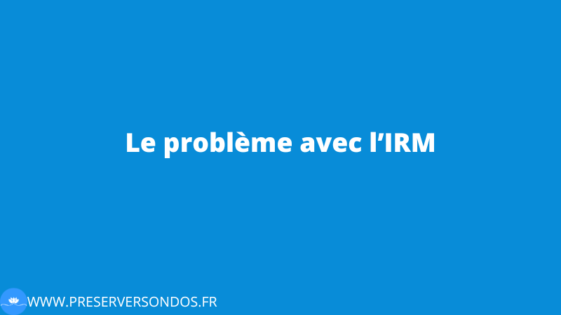 Pourquoi l’IRM peut vous induire en erreur