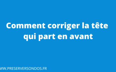 Comment corriger la tête qui part en avant : guide pratique