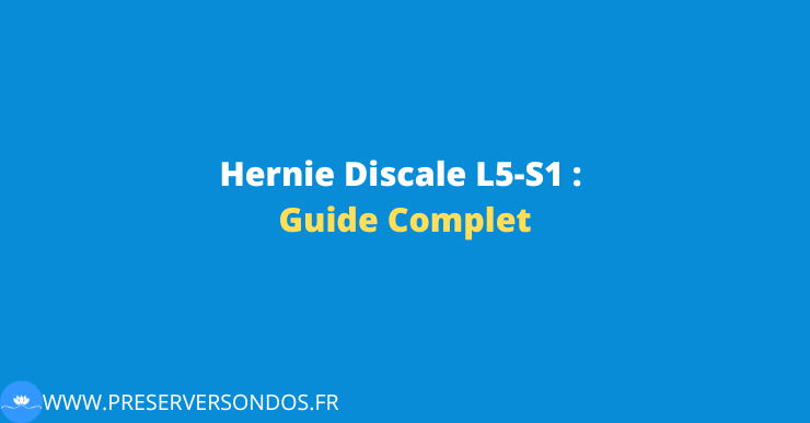 hernie discale L5-S1 guide complet