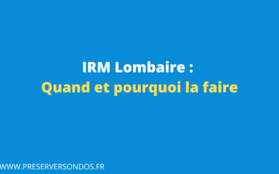 IRM lombaire : pourquoi, quand, et comment ça se passe ?