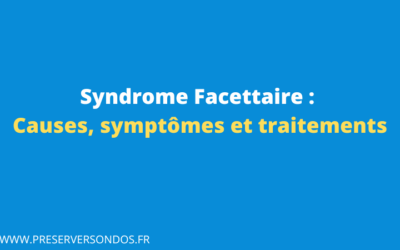 Syndrome facettaire : Qu’est-ce que c’est et comment le traiter ?