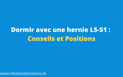 Comment dormir avec une hernie discale L5-S1 : conseils pratiques pour mieux dormir malgré la douleur